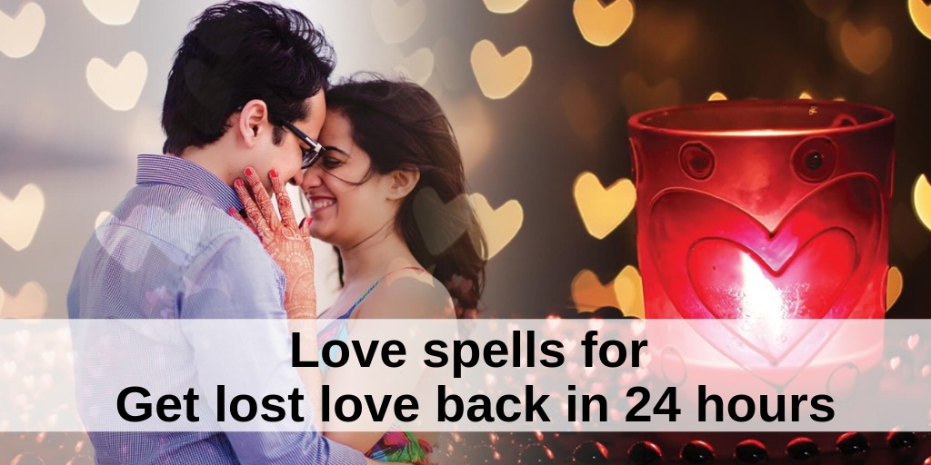Best Witchcraft Love Spells that give results in Returning Ex Lost Lovers.